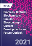 Biomass, Biofuels, Biochemicals. Circular Bioeconomy-Current Developments and Future Outlook- Product Image