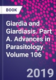 Giardia and Giardiasis. Part A. Advances in Parasitology Volume 106- Product Image