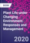 Plant Life under Changing Environment. Responses and Management - Product Thumbnail Image