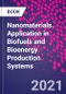 Nanomaterials. Application in Biofuels and Bioenergy Production Systems - Product Thumbnail Image