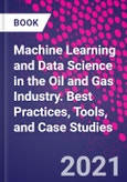 Machine Learning and Data Science in the Oil and Gas Industry. Best Practices, Tools, and Case Studies- Product Image