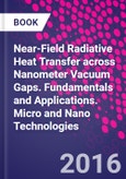 Near-Field Radiative Heat Transfer across Nanometer Vacuum Gaps. Fundamentals and Applications. Micro and Nano Technologies- Product Image