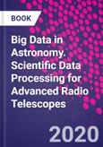 Big Data in Astronomy. Scientific Data Processing for Advanced Radio Telescopes- Product Image