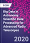 Big Data in Astronomy. Scientific Data Processing for Advanced Radio Telescopes - Product Thumbnail Image