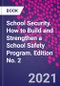 School Security. How to Build and Strengthen a School Safety Program. Edition No. 2 - Product Thumbnail Image