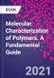 Molecular Characterization of Polymers. A Fundamental Guide - Product Thumbnail Image