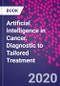 Artificial Intelligence in Cancer. Diagnostic to Tailored Treatment - Product Thumbnail Image