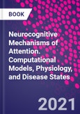 Neurocognitive Mechanisms of Attention. Computational Models, Physiology, and Disease States- Product Image
