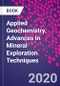 Applied Geochemistry. Advances in Mineral Exploration Techniques - Product Thumbnail Image