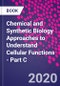 Chemical and Synthetic Biology Approaches to Understand Cellular Functions - Part C - Product Thumbnail Image