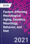 Factors Affecting Neurological Aging. Genetics, Neurology, Behavior, and Diet - Product Thumbnail Image