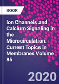 Ion Channels and Calcium Signaling in the Microcirculation. Current Topics in Membranes Volume 85- Product Image