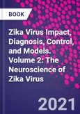 Zika Virus Impact, Diagnosis, Control, and Models. Volume 2: The Neuroscience of Zika Virus- Product Image