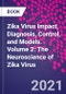 Zika Virus Impact, Diagnosis, Control, and Models. Volume 2: The Neuroscience of Zika Virus - Product Image