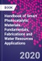 Handbook of Smart Photocatalytic Materials. Fundamentals, Fabrications and Water Resources Applications - Product Thumbnail Image