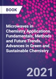 Microwaves in Chemistry Applications. Fundamentals, Methods and Future Trends. Advances in Green and Sustainable Chemistry- Product Image