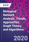 Biological Network Analysis. Trends, Approaches, Graph Theory, and Algorithms - Product Thumbnail Image