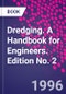 Dredging. A Handbook for Engineers. Edition No. 2 - Product Image