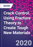 Crack Control. Using Fracture Theory to Create Tough New Materials- Product Image