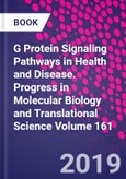 G Protein Signaling Pathways in Health and Disease. Progress in Molecular Biology and Translational Science Volume 161- Product Image
