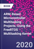 ARM-Based Microcontroller Multitasking Projects. Using the FreeRTOS Multitasking Kernel- Product Image