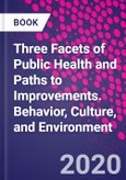 Three Facets of Public Health and Paths to Improvements. Behavior, Culture, and Environment- Product Image