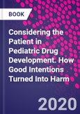 Considering the Patient in Pediatric Drug Development. How Good Intentions Turned Into Harm- Product Image