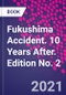Fukushima Accident. 10 Years After. Edition No. 2 - Product Thumbnail Image