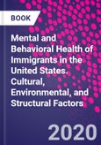 Mental and Behavioral Health of Immigrants in the United States. Cultural, Environmental, and Structural Factors- Product Image