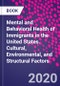 Mental and Behavioral Health of Immigrants in the United States. Cultural, Environmental, and Structural Factors - Product Image