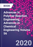 Advances in Polymer Reaction Engineering. Advances in Chemical Engineering Volume 56- Product Image