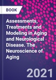 Assessments, Treatments and Modeling in Aging and Neurological Disease. The Neuroscience of Aging- Product Image