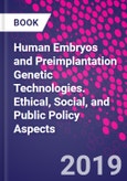 Human Embryos and Preimplantation Genetic Technologies. Ethical, Social, and Public Policy Aspects- Product Image