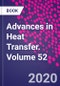 Advances in Heat Transfer. Volume 52 - Product Thumbnail Image