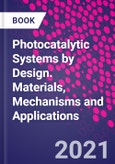 Photocatalytic Systems by Design. Materials, Mechanisms and Applications- Product Image