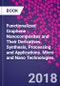 Functionalized Graphene Nanocomposites and Their Derivatives. Synthesis, Processing and Applications. Micro and Nano Technologies - Product Image