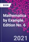 Mathematica by Example. Edition No. 6 - Product Thumbnail Image