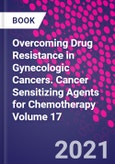 Overcoming Drug Resistance in Gynecologic Cancers. Cancer Sensitizing Agents for Chemotherapy Volume 17- Product Image