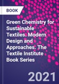 Green Chemistry for Sustainable Textiles. Modern Design and Approaches. The Textile Institute Book Series- Product Image