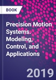 Precision Motion Systems. Modeling, Control, and Applications- Product Image