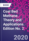 Coal Bed Methane. Theory and Applications. Edition No. 2- Product Image