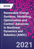 Renewable Energy Systems. Modelling, Optimization and Control. Advances in Nonlinear Dynamics and Robotics (ANDC)- Product Image