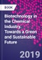 Biotechnology in the Chemical Industry. Towards a Green and Sustainable Future - Product Thumbnail Image
