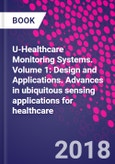 U-Healthcare Monitoring Systems. Volume 1: Design and Applications. Advances in ubiquitous sensing applications for healthcare- Product Image