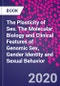 The Plasticity of Sex. The Molecular Biology and Clinical Features of Genomic Sex, Gender Identity and Sexual Behavior - Product Image