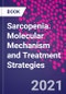 Sarcopenia. Molecular Mechanism and Treatment Strategies - Product Image
