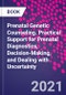 Prenatal Genetic Counseling. Practical Support for Prenatal Diagnostics, Decision-Making, and Dealing with Uncertainty - Product Image