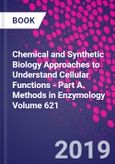 Chemical and Synthetic Biology Approaches to Understand Cellular Functions - Part A. Methods in Enzymology Volume 621- Product Image