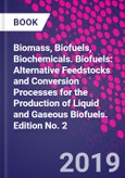 Biomass, Biofuels, Biochemicals. Biofuels: Alternative Feedstocks and Conversion Processes for the Production of Liquid and Gaseous Biofuels. Edition No. 2- Product Image