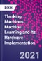 Thinking Machines. Machine Learning and Its Hardware Implementation - Product Thumbnail Image
